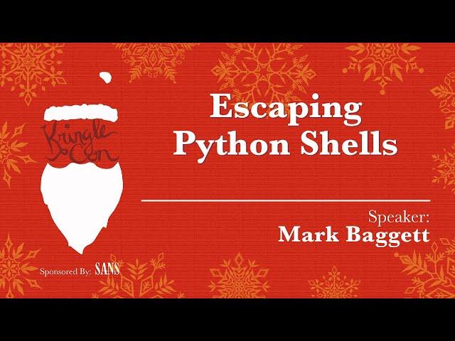 KringleCon - Mark Baggett, Escaping Python Shells