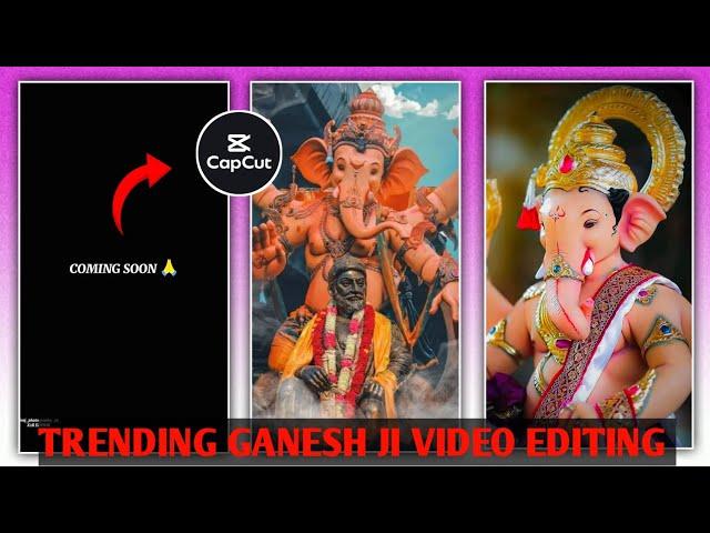 Coming Soon Ganesh Chaturthi Video Editing Capcut App Se Ganesh Status Video Edits Jay Shri Ganesh️