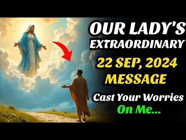 Our Lady's Extraordinary Message "Cast Your Worries On Me" for 22 Sep, 2024  | Medjugorje