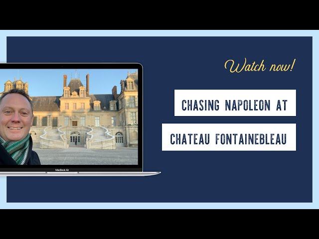 Chasing Napoleon at Château de Fontainebleau