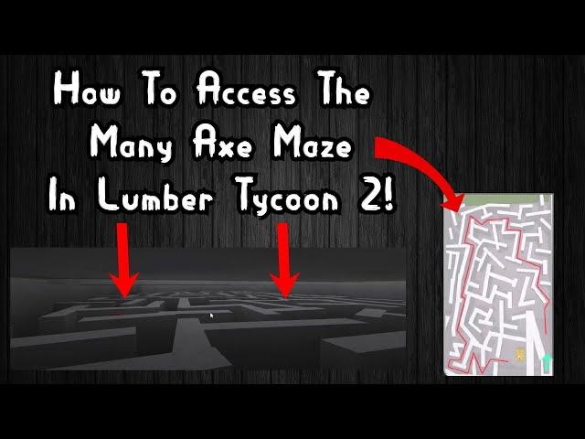 How To Access The Many Axe Maze In Lumber Tycoon 2!