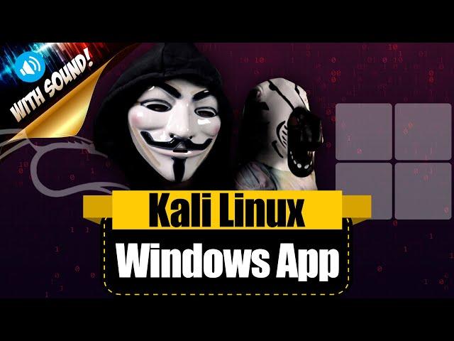 Kali Linux Windows App (WSL 2 with sound)