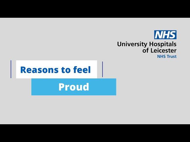 Reasons to be proud of Leicester's Hospitals | UHL NHS Trust