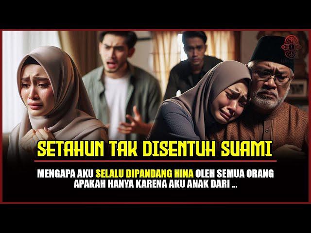 KISAH SEDIH  SETAHUN TAK TERSENTUH SUAMI - AKU SELALU DIPANDANG HINA, HANYA KARENA... |Eps.02|