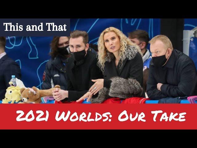 This and That: 2021 World Figure Skating Championships (Hot Takes)