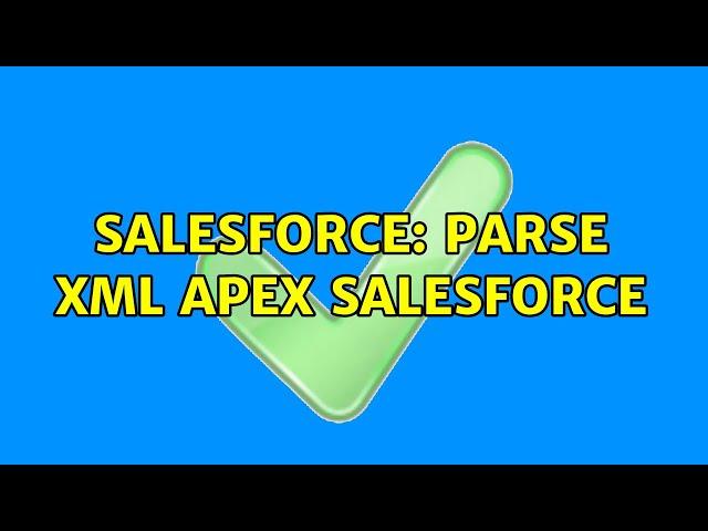 Salesforce: Parse XML APEX Salesforce