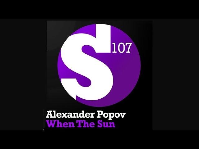 Alexander Popov - When The Sun (Original Mix)