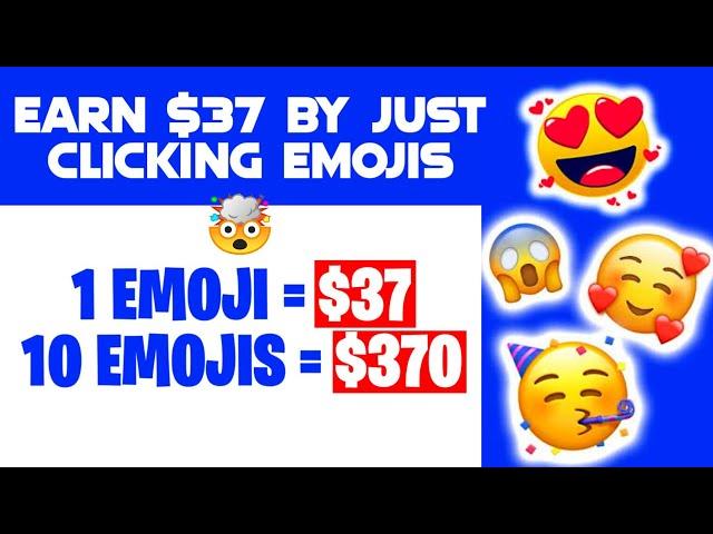 Earn $37 Just Clicking EmojisClick 1000x & Make Money Online!!