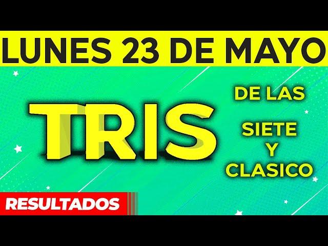 Sorteo Tris de las Siete y Tris Clásico del Lunes 23 de Mayo del 2022. 