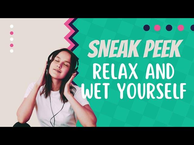 Sneak Peek: Relax and Wet Yourself Hypnosis