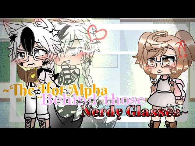 •~The Hot Alpha behind those Nerdy Glasses~•GLMM+GLMV(using normal gacha big heads)PLEASE READ DESC!