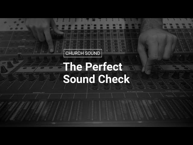 The Perfect Sound Check