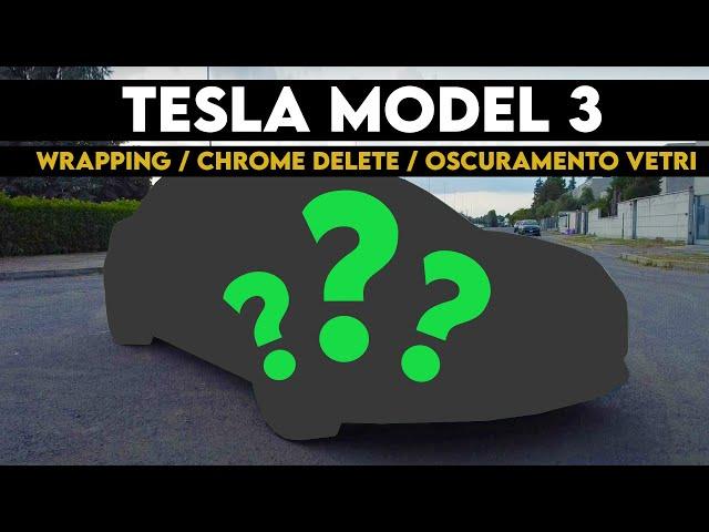 Ho cambiato totalmente la mia Tesla Model 3 ! | Wrapping + Chrome Delete + Oscuramento vetri