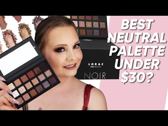 Lorac Pro Palette Noir  The Best Neutral Palette Under $30?