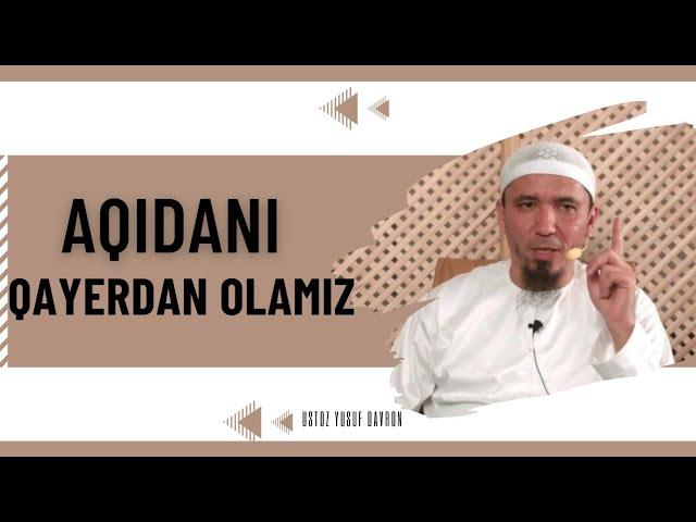 Aqida qayerdan olinadi?  | Ustoz Yusuf Davron