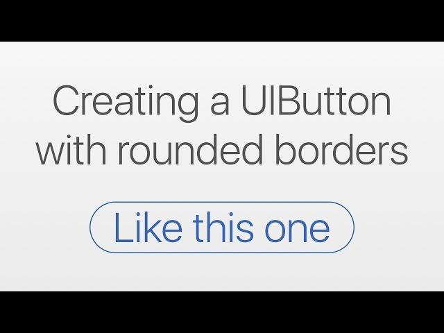 Creating a UIButton with Rounded Corners