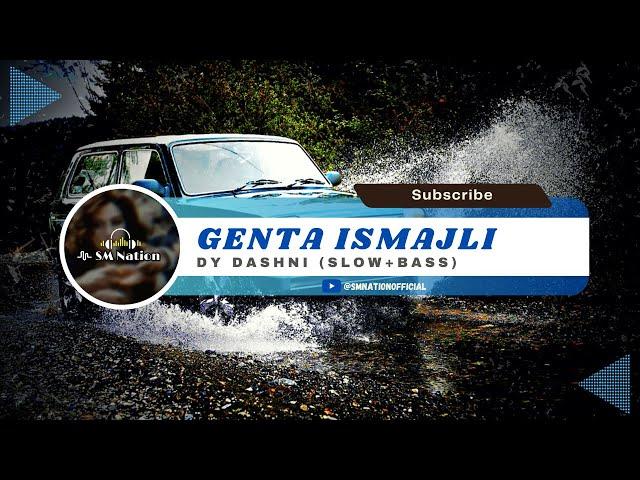 Genta Ismajli - Dy Dashni [Slow+Bass] | SM Nation