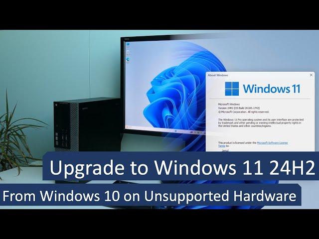 Upgrade to Windows 11 24H2 from Windows 10 on Unsupported Hardware