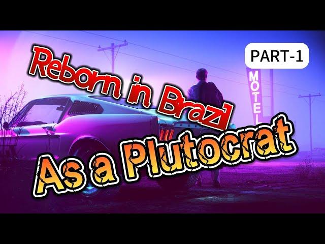 Reborn in Brazil As a Plutocrat Part 1 Manhua Recap|manhwa|AUDIOBOOK|FANTASY|ACTION|LIGHT NOVEL