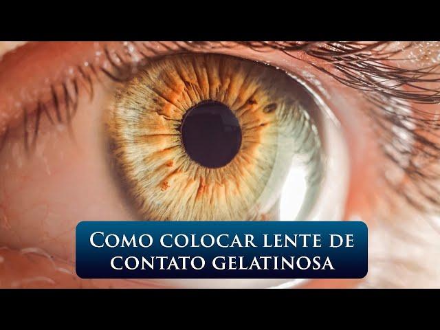 COMO COLOCAR LENTE DE CONTATO GELATINOSA