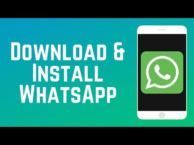 How to Download and Install WhatsApp Mobile App in 2024