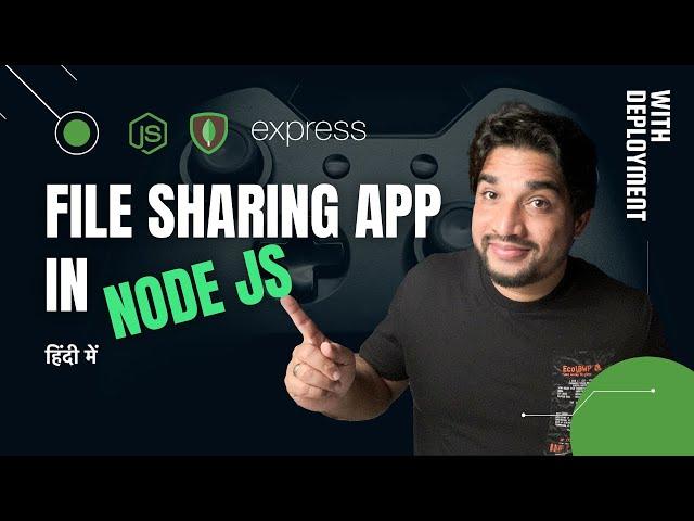 File sharing app with deployment  in Node Js, Express Js, Mongo DB in Hindi