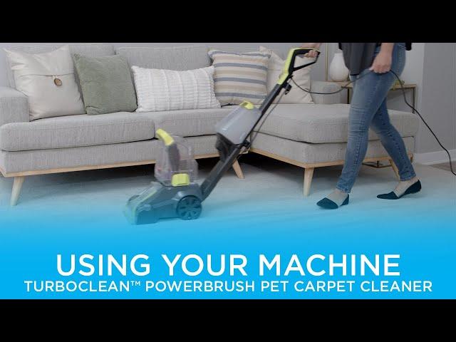 Using Your Machine | TurboClean™ PowerBrush Pet Carpet Cleaner