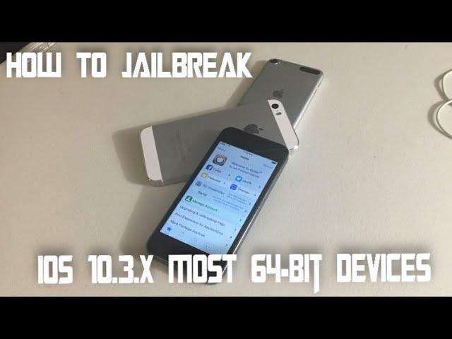 How To Jailbreak iOS 10.3.3 ~ 64-Bit Devices