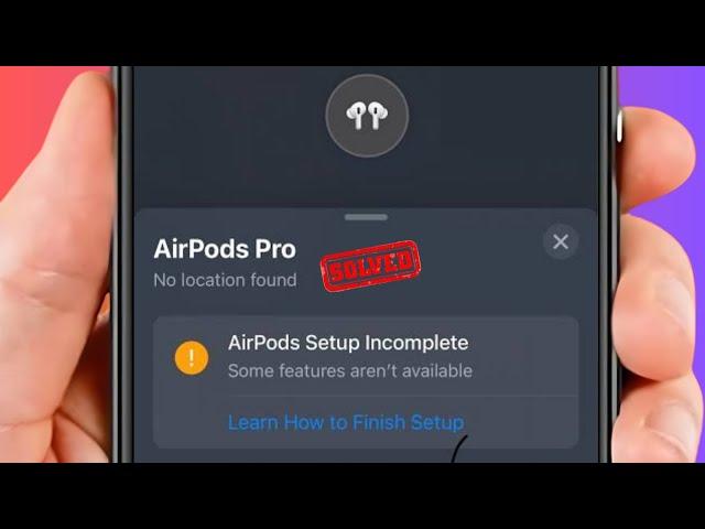 How to Fix AirPods Pro Setup Incomplete in Find my on iPhone