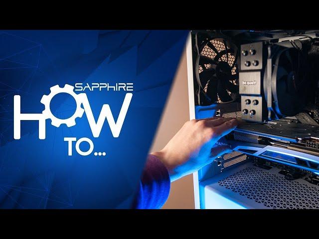 SAPPHIRE How To: Install A Graphics Card