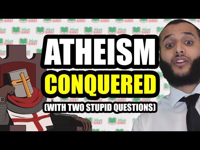 Atheism CONQUERED With Two STUPID Questions (Mohammed Hijab)