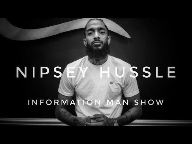 NIPSEY HUSSLE INFORMATION MAN SHOW THOUGHTS TRUTH