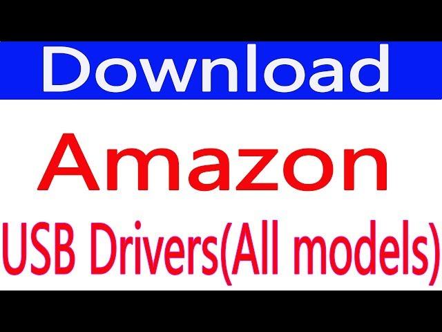 Free Download Amazon USB Drivers (all Models)