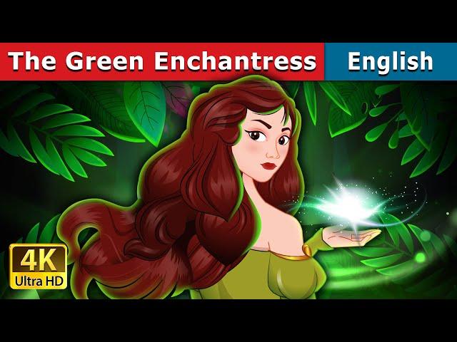 The Green Enchantress | Stories for Teenagers | @EnglishFairyTales