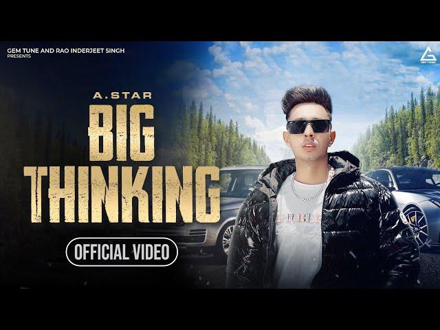 Big Thinking (Official Video) : A.Star | Latest Punjabi Songs 2024