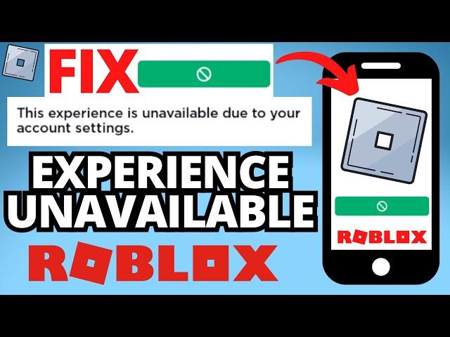 Fix Roblox "This Experience is Unavailable Due to Your Account Settings Error" - iPhone & Android