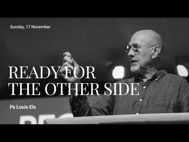 Ready For The Other Side - Ps. Louis Els