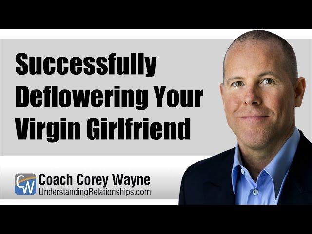 Successfully Deflowering Your Virgin Girlfriend