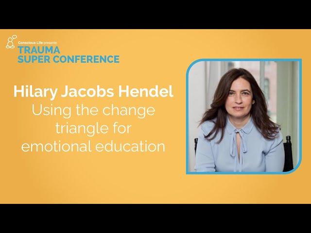 The Change Triangle | Hilary Jacobs Hendel | Trauma Super Conference 2021