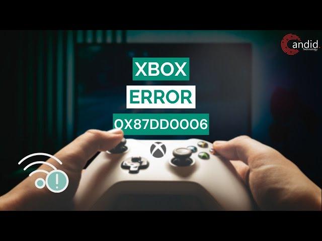 How to fix Xbox Assist error 0x87dd0006? | Candid.Technology