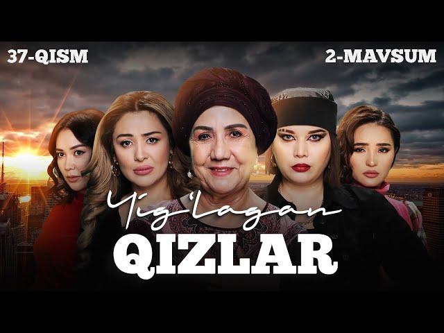 Yig'lagan qizlar 37-qism (3 Mavsum)