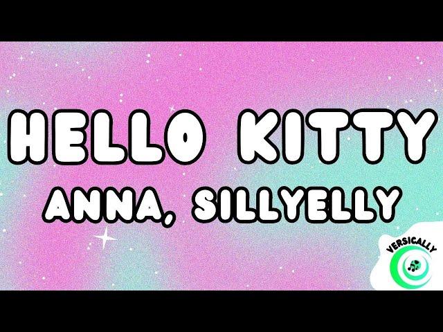 Anna, Sillyelly - HELLO KITTY (Testo/Lyrics)