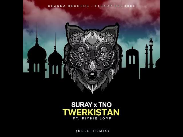 Suray x TNO - Twerkistan ft. Richie Loop (Melli Remix)