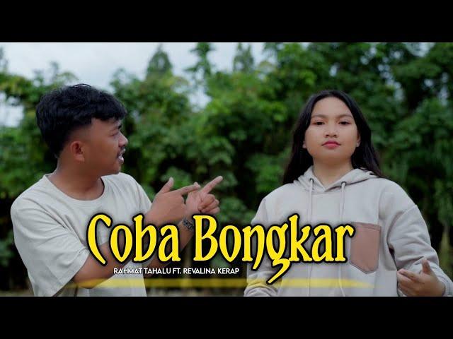 Rahmat Tahalu - COBA BONGKAR (Official Music Video) Ft. Revalina Kerap