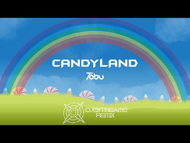 Tobu - Candyland (DJEXTREAME REMIX)