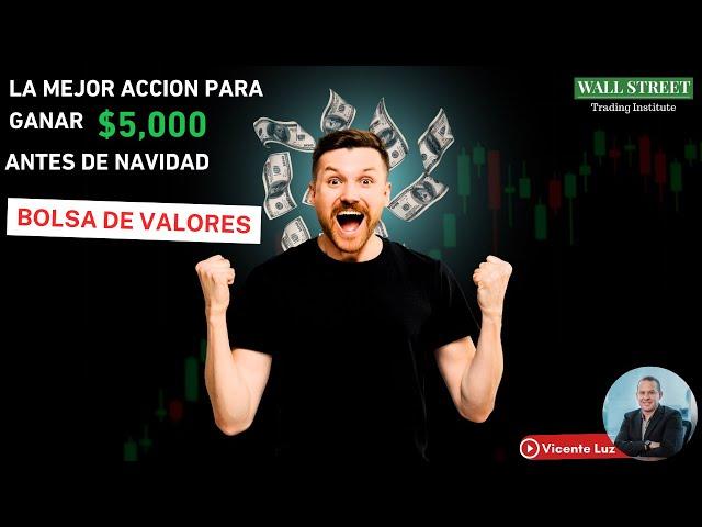 La mejor acciòn para ganar $5,000 antes de navidad: Bolsa de Valores