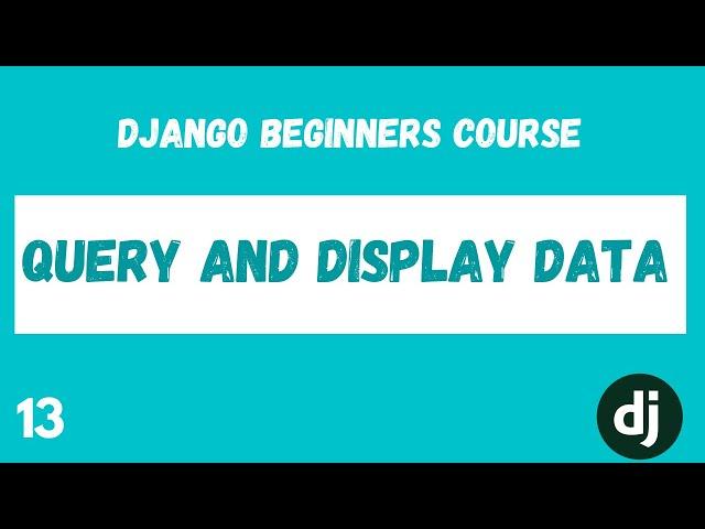 Database Model Queries |  Query and Display Data. Python Django Web Framework Course. #13