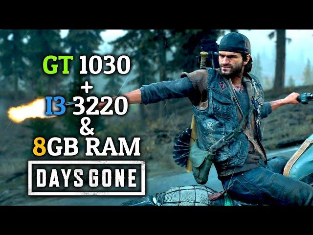 Days Gone ► GT 1030 + i3 3220 & 8GB Ram