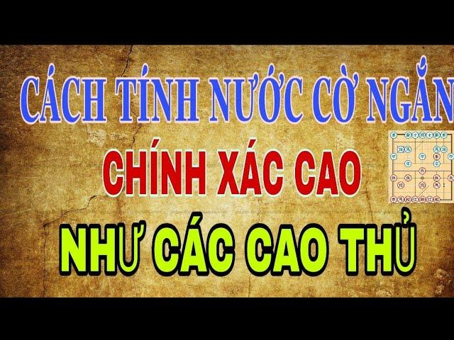 cách tính nước cờ ngắn chuẩn xác như cao thủ hàng đầu _luyện khai cuộc cờ tướng