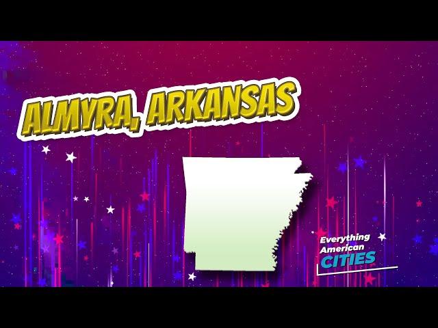 Almyra, Arkansas ⭐️ AMERICAN CITIES ⭐️